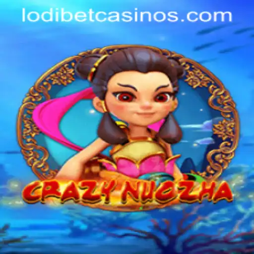CrazyNuoZha: LODIBET's New Gaming Revolution